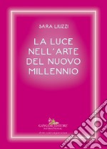 La luce nell'arte del nuovo millennio libro