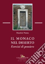 Il monaco nel deserto. Esercizi di pensiero libro