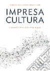 Impresa cultura. Comunità, territori, sviluppo. 14° rapporto annuale Federculture 2018 libro