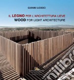 Il legno per l'architettura lieve-Wood for light arch. Ediz. illustrata libro