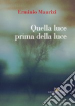 Quella luce prima della luce libro