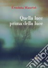 Quella luce prima della luce libro