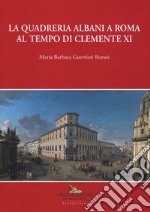 La quadreria Albani a Roma al tempo di Clemente XI. Ediz. a colori libro