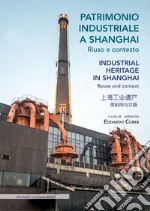 Patrimonio industriale a Shanghai. Riuso e contesto libro