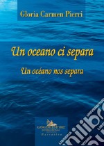 Un oceano ci separa. Testo spagnolo a fronte