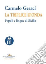 La triplice sponda. Popoli e lingue di Sicilia libro