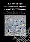 L'enigma dell'opera poligonale con blocchi concavi e il rilievo delle mura di Amelia-The enigma of the polygonal work with concave blocks and the survey of the walls of Amelia. Ediz. illustrata libro di Lenci R. (cur.)