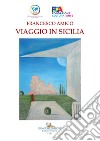Francesco Amico. Viaggio in Sicilia. Catalogo della mostra (Palermo, 8-30 marzo 2019). Ediz. a colori libro
