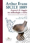 Arthur Evans. Sicily 1889. Appunti di viaggio tra archeologia e storia, with transcription of the original notebook in English libro