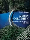 Myron Goldsmith. Pensiero, progetti ed opere 1939-1996. Ediz. illustrata libro