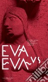 Eva vs Eva. La duplice valenza del femminile nell'immaginario occidentale. Guida alla mostra. Ediz. a colori libro