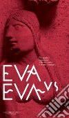 Eva vs Eva. The twofold importance of the feminine in western imagery. Guidebook to the exhibition. Ediz. a colori libro