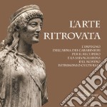 L'arte ritrovata. L'impegno dell'Arma dei Carabinieri per il recupero e la salvaguardia del nostro patrimonio culturale. Catalogo della mostra (Roma, 7 giugno 2019-26 gennaio 2020). Ediz. a colori libro