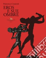Francesca Cesaroni. Eros e sue ombre. Catalogo della mostra (Roma, 27 giugno-27 luglio 2019). Ediz. illustrata