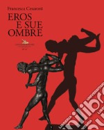 Francesca Cesaroni. Eros e sue ombre. Catalogo della mostra (Roma, 27 giugno-27 luglio 2019). Ediz. illustrata libro