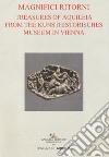 Tesori aquileiesi dal Kunsthistorisches Museum di Vienna. Magnifici ritorni. Catalogo della mostra (Aquileia, 9 giugno al 20 ottobre 2019). Ediz. inglese libro