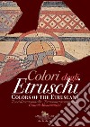 Colori degli etruschi. Tesori di terracotta alla Centrale Montemartini. Catalogo della mostra (Roma, 11 luglio 2019-2 febbraio 2020). Ediz. italiana e inglese libro