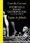 Studio sulle favole. L'antropologia e la storia. Lupus in fabula libro