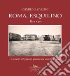 Roma. Esquilino 1870-1911 ...e nel centro del progettato quartiere una vastissima piazza... libro