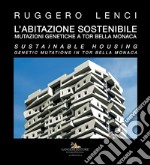 L'abitazione sostenibile. Mutazioni genetiche a Tor Bella Monaca. Ediz. italiana e inglese libro