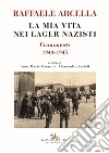 La mia vita nei lager nazisti. Frammenti 1943-1945 libro