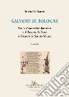 Galvano di Bologna. Tra la «Commedia» dantesca e il «Roman de Troie» di Benoît de Sainte-Maure. Ricerche libro