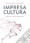 Impresa cultura. Politiche, reti, competenze. 15º rapporto annuale Federculture 2019 libro di Federculture (cur.)