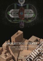 Progetto e utopia. Due opere del MAXXI Architettura. Studi e restauro libro