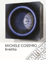 Michele Cossyro. Irretito. Ediz. illustrata libro