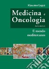 Medicina e oncologia. Storia illustrata. Vol. 2: Il mondo mediterraneo libro