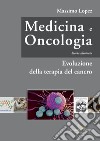 Medicina e oncologia. Storia illustrata. Vol. 7: Evoluzione della terapia del cancro libro