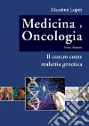 Medicina e oncologia. Storia illustrata. Vol. 10: Il cancro come malattia genetica libro di Lopez Massimo