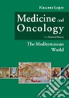 Medicine and oncology. An illustrated history. Vol. 2: The mediterranean world libro
