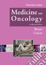 Medicine and oncology. An illustrated history. Vol. 8: Breast Cancer libro