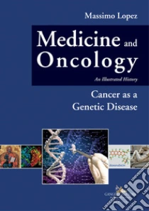 Medicine and oncology. An illustrated history. Vol. 10: Cancer as a genetic disease