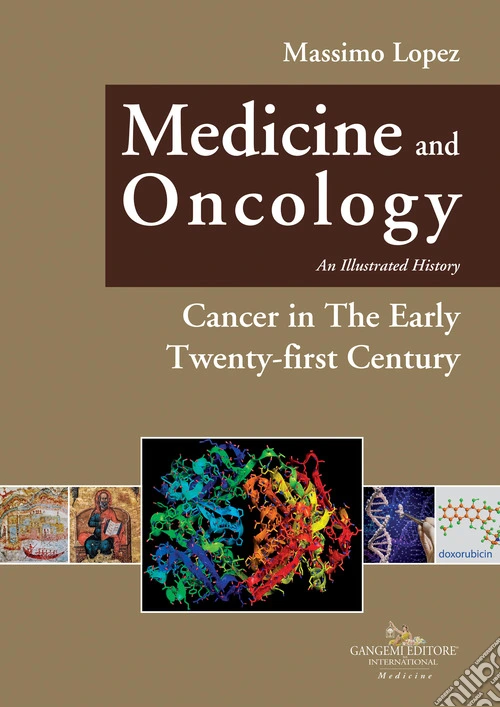 Medicine and oncology. An illustrated history. Vol. 11: Cancer in the early twenty-first century