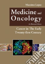 Medicine and oncology. An illustrated history. Vol. 11: Cancer in the early twenty-first century
