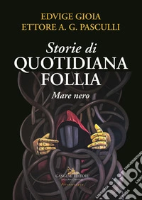 Storie di quotidiana follia. Mare nero libro
