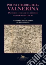 Per una geografia della Valnerina. Pratiche e linguaggi del processo di territorializzazione libro