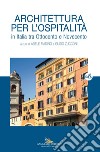 Architettura per l'ospitalità. In Italia tra Ottocento e Novecento libro