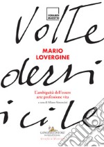 Mario Lovergine. L'ambiguità dell'essere. Arte, professione, vita. Ediz. illustrata libro