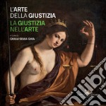 L'arte della giustizia. La giustizia nell'arte. Catalogo della mostra (Napoli, 14 dicembre 2019-28 gennaio 2020). Ediz. a colori libro