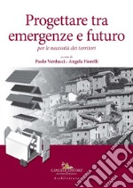 Progettare tra emergenze e futuro per le necessità dei territori libro