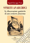 Spiriti anarchici. Le disavventure spiritiche di uno scrittore fantasma libro