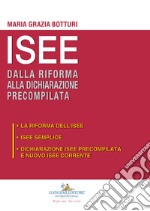 ISEE dalla riforma alla dichiarazione precompilata: La riforma dell'ISEE-ISEE semplice-Dichiarazione ISEE precompilata e nuovo ISEE corrente libro