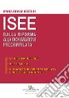 ISEE dalla riforma alla dichiarazione precompilata: La riforma dell'ISEE-ISEE semplice-Dichiarazione ISEE precompilata e nuovo ISEE corrente libro