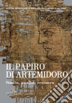 Il papiro di Artemidoro. Studio, analisi, restauro libro