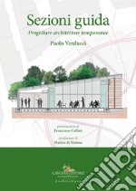 Sezioni guida. Progettare architetture temporanee libro