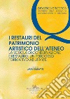 I restauri del patrimonio artistico dell'ateneo. La Scuola di Conservazione e Restauro: un percorso formativo abilitante libro