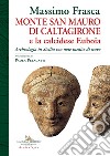 Monte San Mauro di Caltagirone e la calcidese Euboia. Archeologia in Sicilia con note inedite di scavo libro di Frasca Massimo